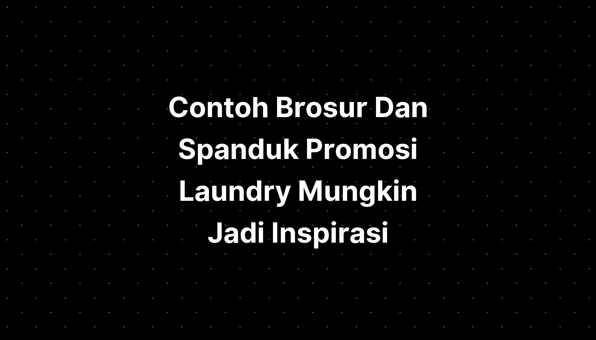 Contoh Brosur Dan Spanduk Promosi Laundry Mungkin Jadi Inspirasi